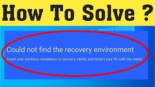 Fix Could Not Find The Recovery Environment || Insert Your Windows Installation Recovery Windows 10