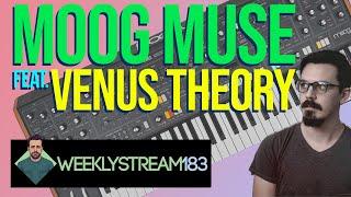 183: @VenusTheory Brought Over a Moog Muse