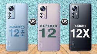 Xiaomi 12 Pro vs Xiaomi 12 vs Xiaomi 12X