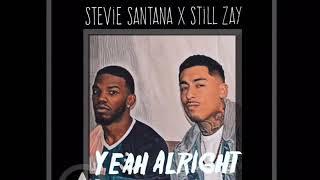 Stevie Santana x Still Zay-Yeah Alright (Prod.by Kamoshun)