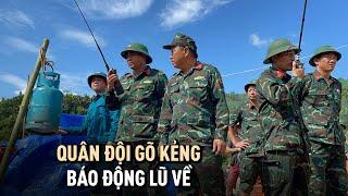 Hiểm nguy Làng Nủ: Quân đội gõ kẻng, báo động lũ lại về