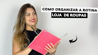 ROTINA DE QUEM TEM LOJA DE ROUPAS | Como organizar sua rotina com a loja