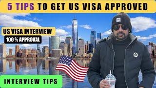 5 Tips To Get US Visa Approved 2024