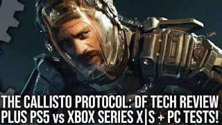 The Callisto Protocol - The DF Tech Review + PS5 vs Xbox Series X/ S + PC #StutterStruggle Analysis