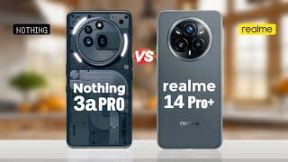 Nothing Phone 3a Pro vs Realme 14 Pro Plus || Full Comparison