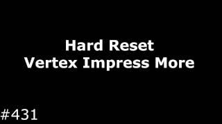 Hard Reset Vertex Impress More