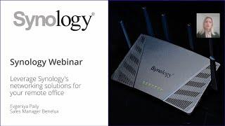 Synology Webinar - Leverage Synology's networking solutions for your remote office