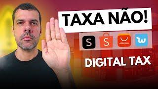  MOVIMENTO CONTRA DIGITAL TAX: ALIEXPRESS, SHEIN, SHOPEE IMPORTAÇÃO