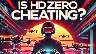 IS HDZERO CHEATING??