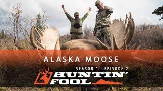 Huntin' Fool TV Season 01 Episode 02 - Alaska Moose