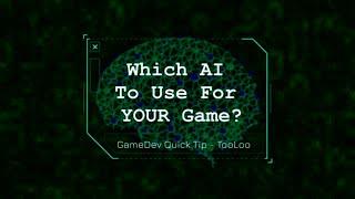 GameDev Quick Tip - Which AI To Use For YOUR Game?