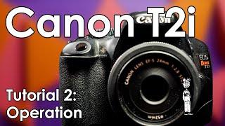 Canon EOS Rebel T2i Tutorial 2 Complete Operational Explanation