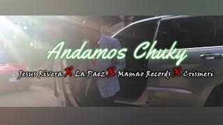 Jesus Rivera  La Paez  Mamao Records  Crismeri  Andamos Chuky  VIDEO OFICIAL  DJ Asther(Prod.)