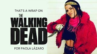 That's a wrap on The Walking Dead: Paola Lázaro AKA Princess Juanita Sánchez