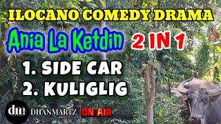 ANIA LA KETDIN 2 IN 1 | SIDE CAR | KULIGLIG | ILOCANO COMEDY DRAMA