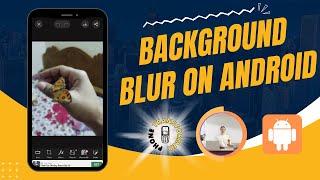 How to Blur the Background of a Picture on Android