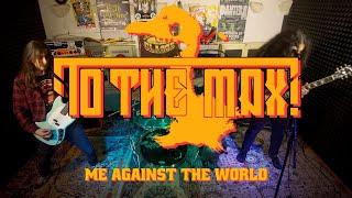 To The Max! - Me Against The World [Official Music Video]