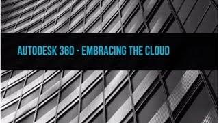 Autodesk 360 - Embracing the Cloud