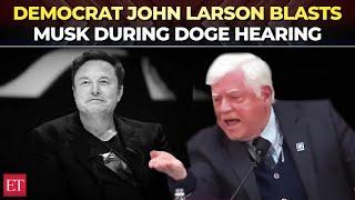 'Where is Elon Musk?': Heated exchange during DOGE hearing; Democrat John Larson blasts Musk