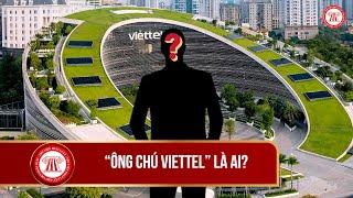 “Ông chú Viettel” là ai? | THƯ VIỆN PHÁP LUẬT