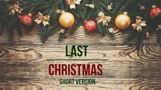 Last Christmas - Short Version