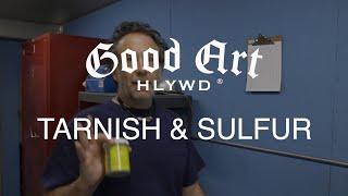 GOOD ART HLYWD - TARNISH & SULFUR