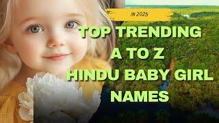 TOP Trending A to Z HINDU Baby Girl Names 2025 | POPULAR Girl Names | Baby Girl Names | #babynames