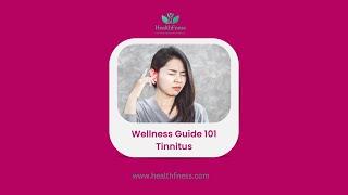Wellness Guide 101 Tinnitus | How You Can Cure It
