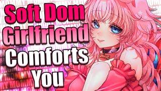 Soft Dom Girlfriend Comforts You  [F4M] [ASMR Roleplay] [Soft Dominant] [Gentle] [Mommy]