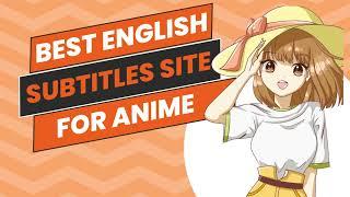 Discover the Best Website to Download Anime Subtitles | Anime Subtitle Downloader