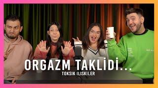 BEN HİÇ OYNADIK! (Aldatmak, Taklitler, Orgazm...) - Toksik İlişkiler