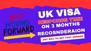 UK Visa Processing Time|UK Visa 3 Months Reconsideration|Any Way to Get Answer Fast|UK Tourist Visa