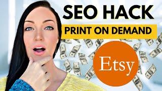 Print On Demand: 4 SEO Hacks Most Etsy Store Owners Miss!