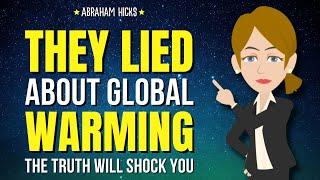 Forget Global Warming Panic: Here’s the Real Future of Planet Earth  Abraham Hicks 2024