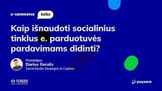 Darius Gerulis: Kaip išnaudoti socialinius tinklus e. parduotuvės pardavimams didinti?