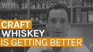 Craft Whiskey Is Getting Better, Here's Why. | Whiskey From Home