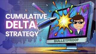 The Bulletproof Cumulative Delta Trading Strategy: The Complete Guide