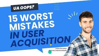 The 15 worst user acquisition mistakes: what a UA manager learned from 15 million Euros in ad spend