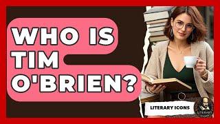 Who Is Tim O'Brien? - Literary Icons