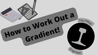 How to Work Out a Gradient. A Simple Intro Guide for Railway Engineers