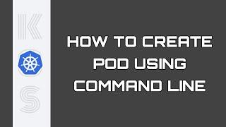 How to create pod using command line | Kubernetes