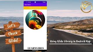 Android Studio Tutorial: How to Use Glide Image Loader Library in Android -Part II | #learnvibes