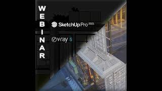 #WEBINAR: All New SketchUp Pro 2021 & V-Ray 5 For #SketchUp