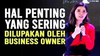 HAL PENTING YANG SERING DILUPAKAN OLEH BUSINESS OWNER | Motivasi Merry | Merry Riana