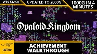 Opaloid Kingdom - UPDATED TO 2000G - Achievement Walkthrough (1000G IN 4 MINUTES) Xbox/Win