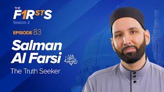 Salman Al Farsi (ra): The Truth Seeker | The Firsts | Dr. Omar Suleiman