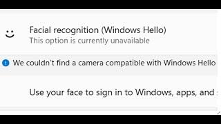 Windows 11: Fix Windows Hello Facial Recognition Not Working We Couldn't Find A Camera Compatible