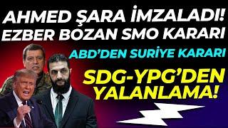 Şara'dan Ezber Bozan SMO karar! SDG'den Açıklama ABD'den Sürpriz Suriye Kararı