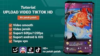 TUTORIAL UPLOAD VIDEO TIKTOK HD TERBARU 60FPS / 120FPS viral tiktok #tutorial #uploadtiktokhd #60fps