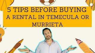 5 TIPS WHEN BUYING A RENTAL IN TEMECULA OR MURRIETA